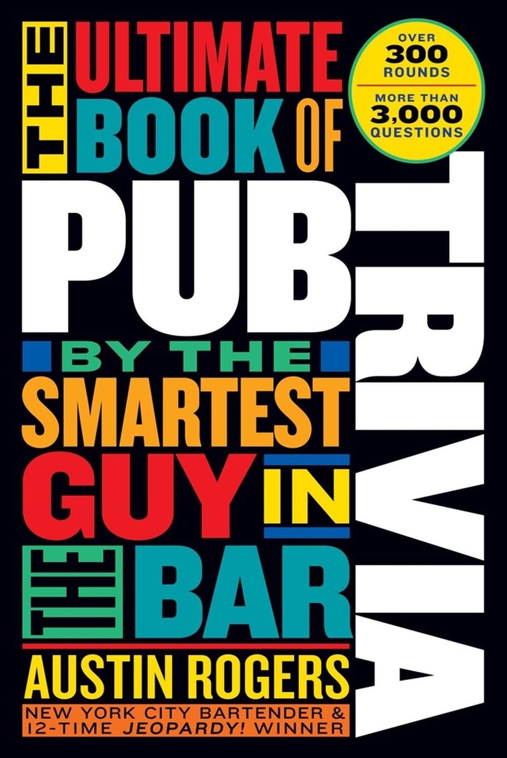 The Ultimate Book of Pub Trivia by the Smartest Guy in the Bar by Austin Rogers - ISBN: 9781523510528