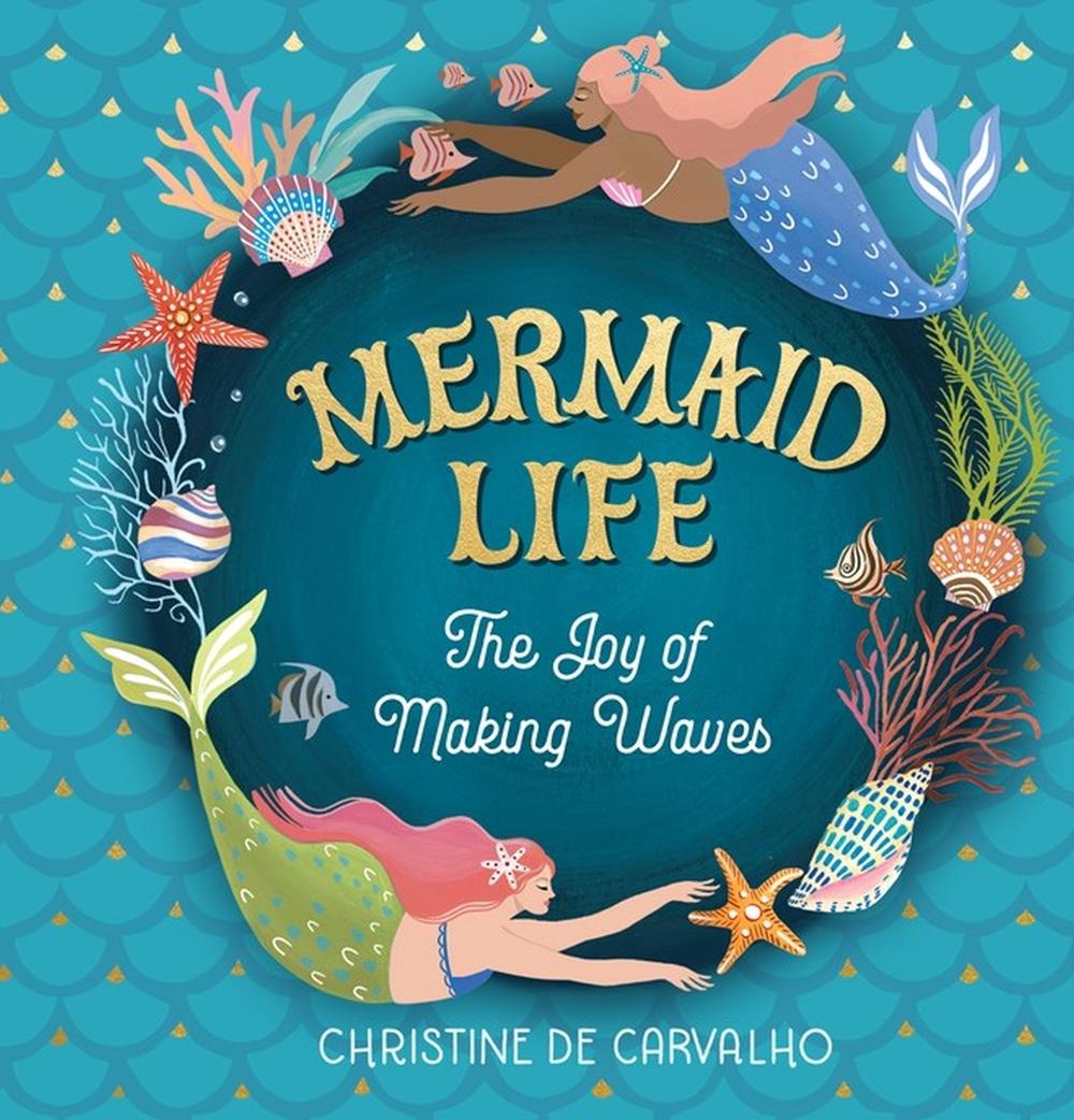 Mermaid Life by Christine De Carvalho - ISBN: 9781523510733