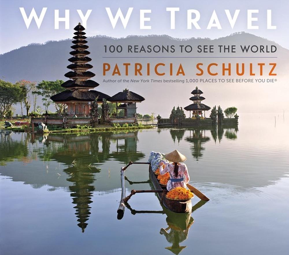 Why We Travel by Patricia Schultz - ISBN: 9781523510979