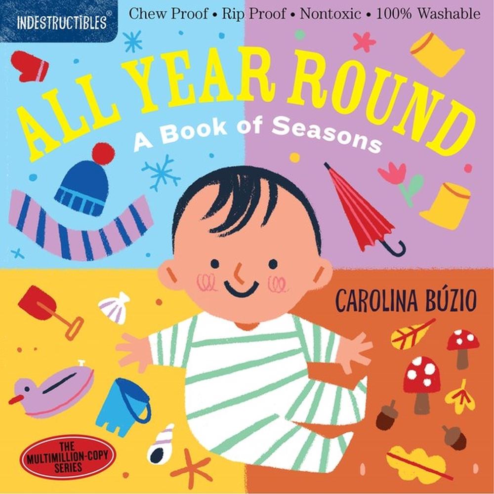 Indestructibles: All Year Round: A Book of Seasons, 9781523511136