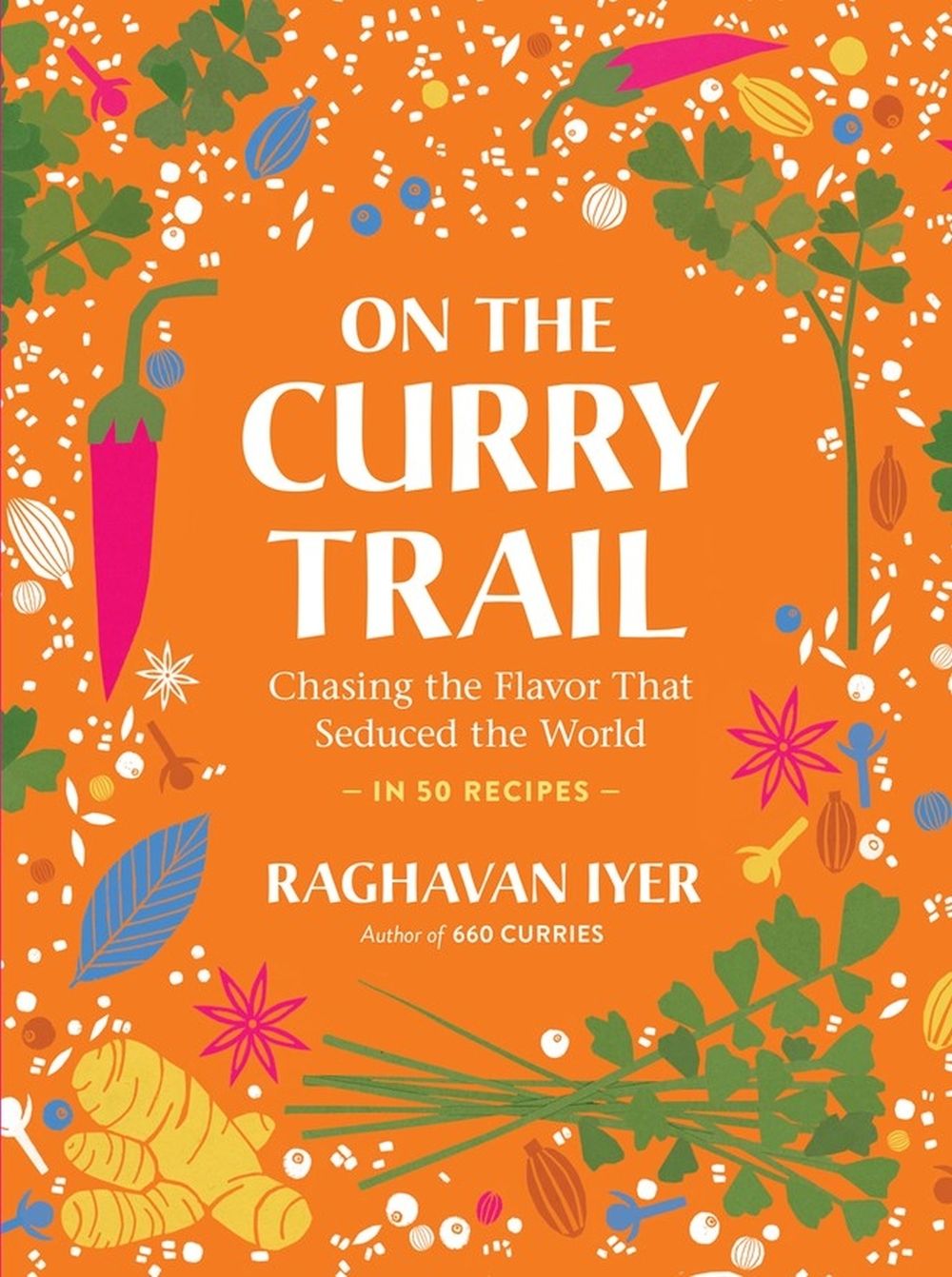 On the Curry Trail by Raghavan Iyer - ISBN: 9781523511211