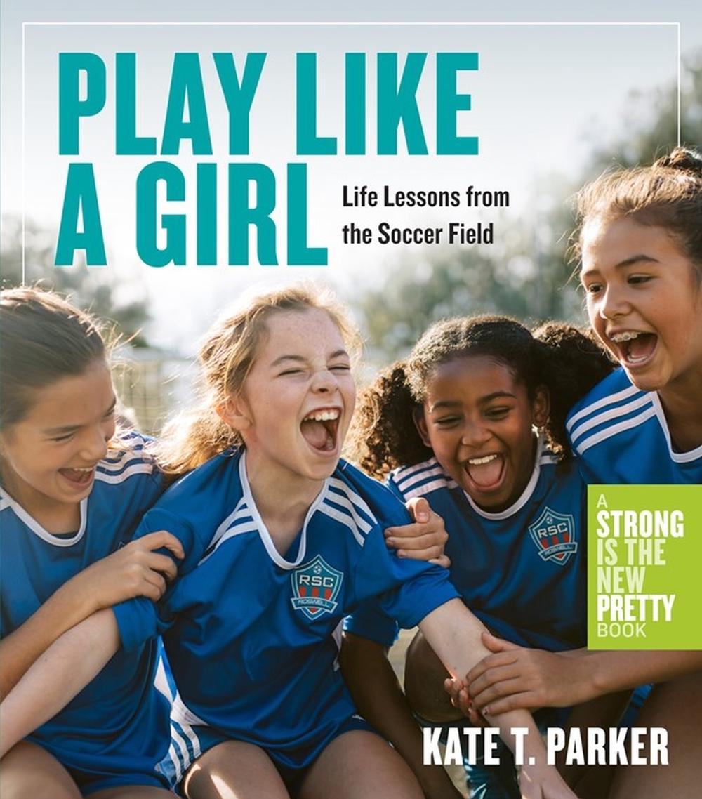 Play Like a Girl by Kate T. Parker - ISBN: 9781523511365