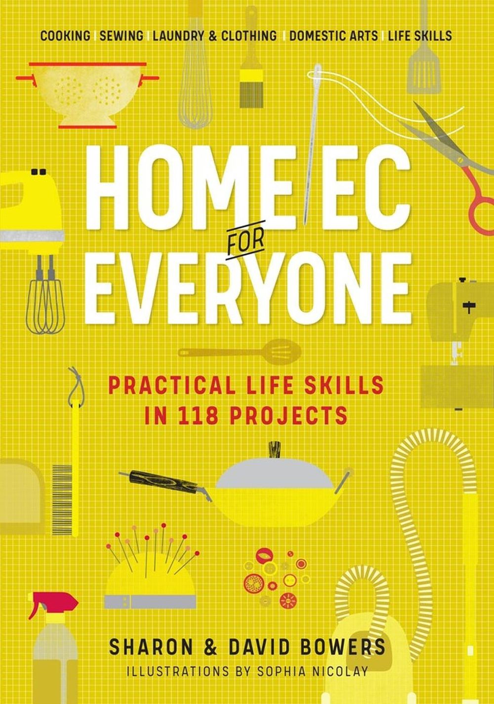 Home Ec for Everyone: Practical Life Skills in 118 Projects by Sharon Bowers - ISBN: 9781523512379