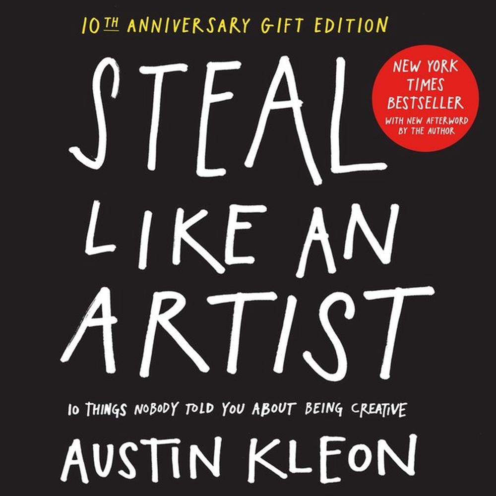 Steal Like an Artist 10th Anniversary Gift Edition with a New Afterword by the Author by Austin Kleon - ISBN: 9781523516322