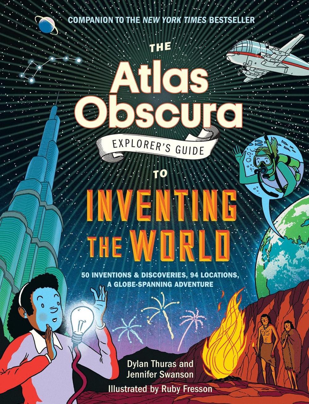 The Atlas Obscura Explorer’s Guide to Inventing the World by Dylan Thuras - ISBN: 9781523516889