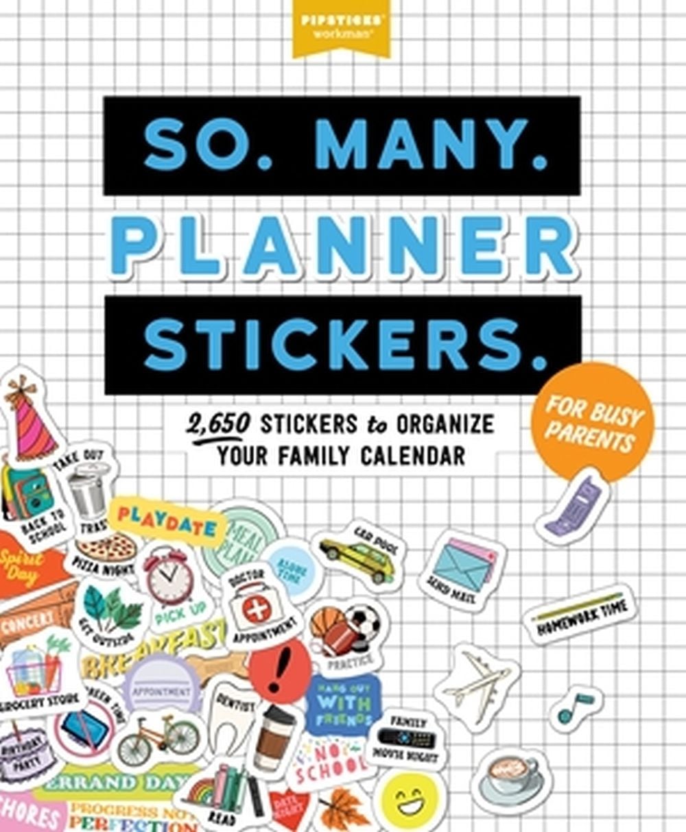 So. Many. Planner Stickers. For Busy Parents by Pipsticks®+Workman® - ISBN: 9781523517183
