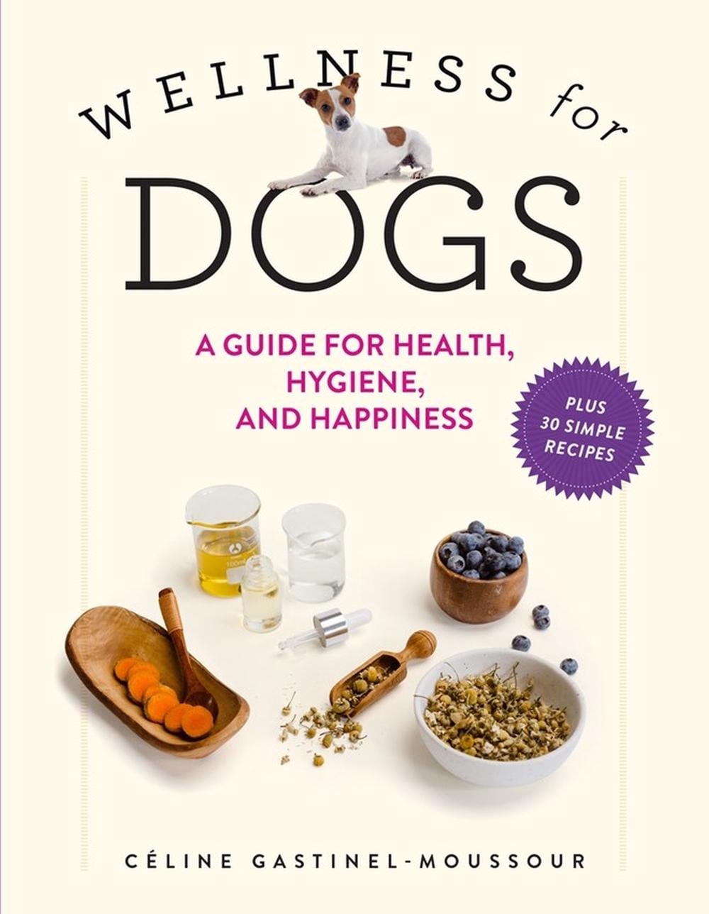 Wellness for Dogs by Céline Gastinel-Moussour - ISBN: 9781523523092