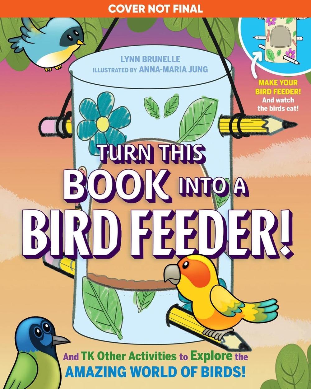 Turn This Book Into a Bird Feeder!, 9781523523979