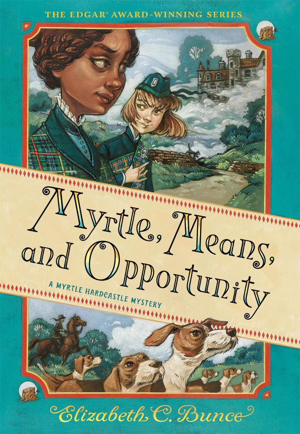 Myrtle, Means, and Opportunity (Myrtle Hardcastle Mystery 5) by Elizabeth C. Bunce - ISBN: 9781523524280
