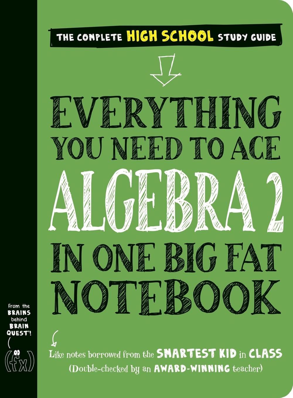 Everything You Need to Ace Algebra 2 in One Big Fat Notebook, 9781523525928