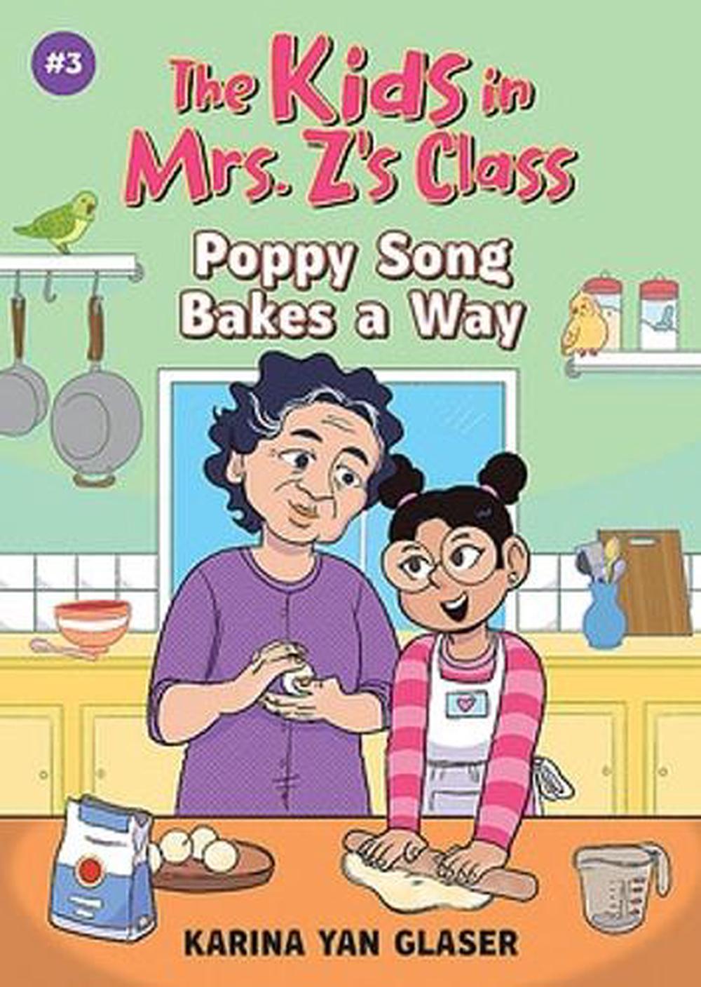 The Kids in Mrs. Z's Class: Poppy Song Bakes a Way by Karina Glaser - ISBN: 9781523526529