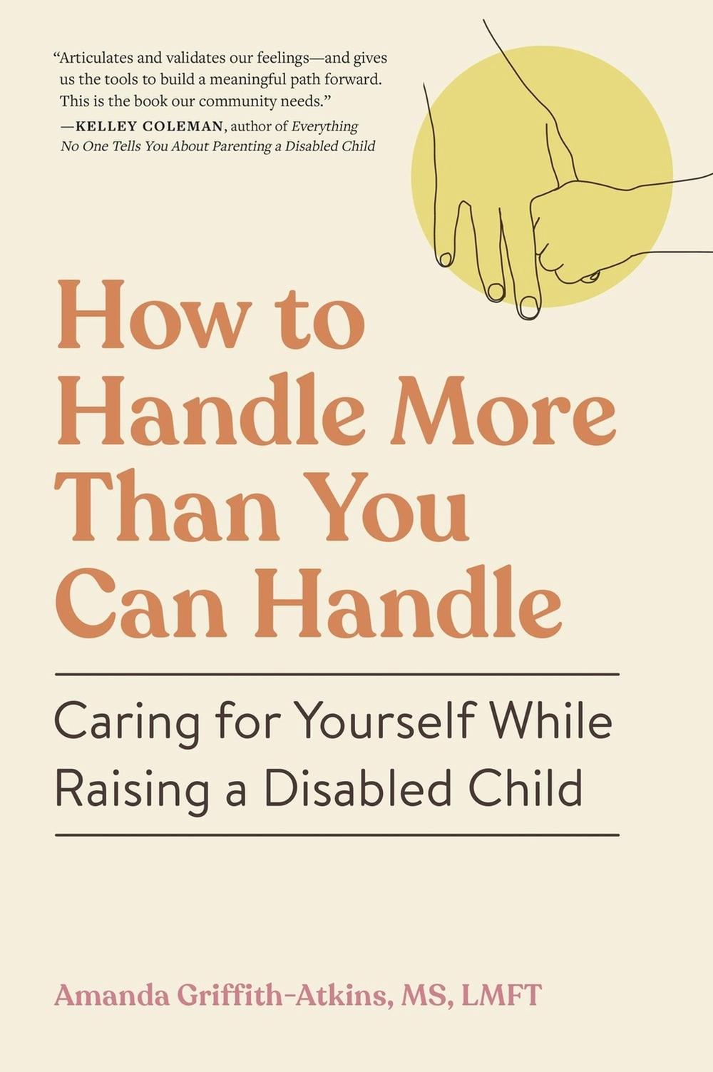 How to Handle More Than You Can Handle by Amanda Griffith-Atkins - ISBN: 9781523527618