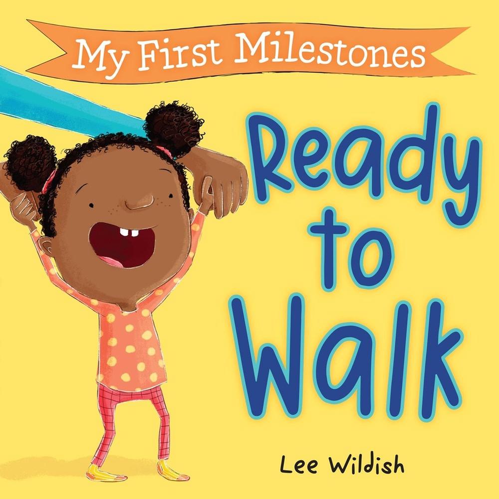 My First Milestones: Ready to Walk by Lee Wildish - ISBN: 9781523529063