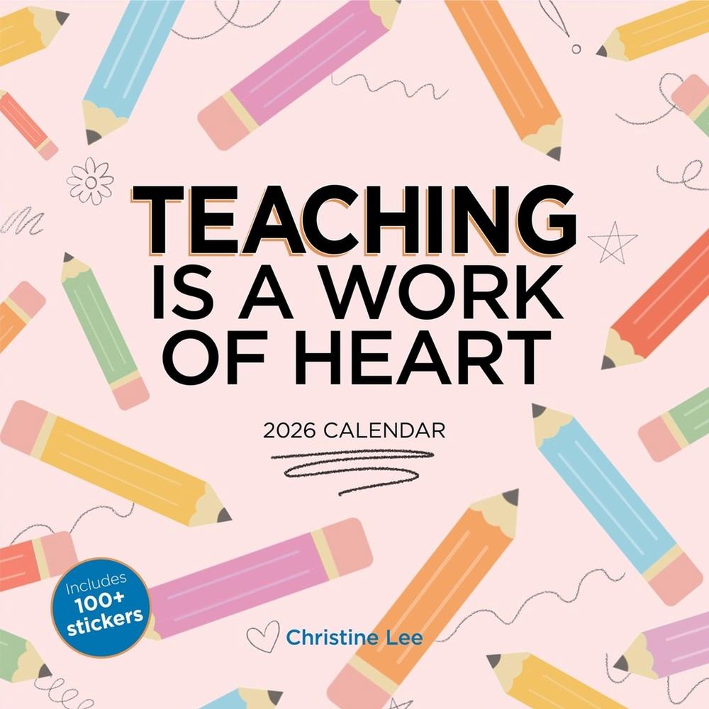 Teaching Is a Work of Heart Wall Calendar 2026, 9781523530311