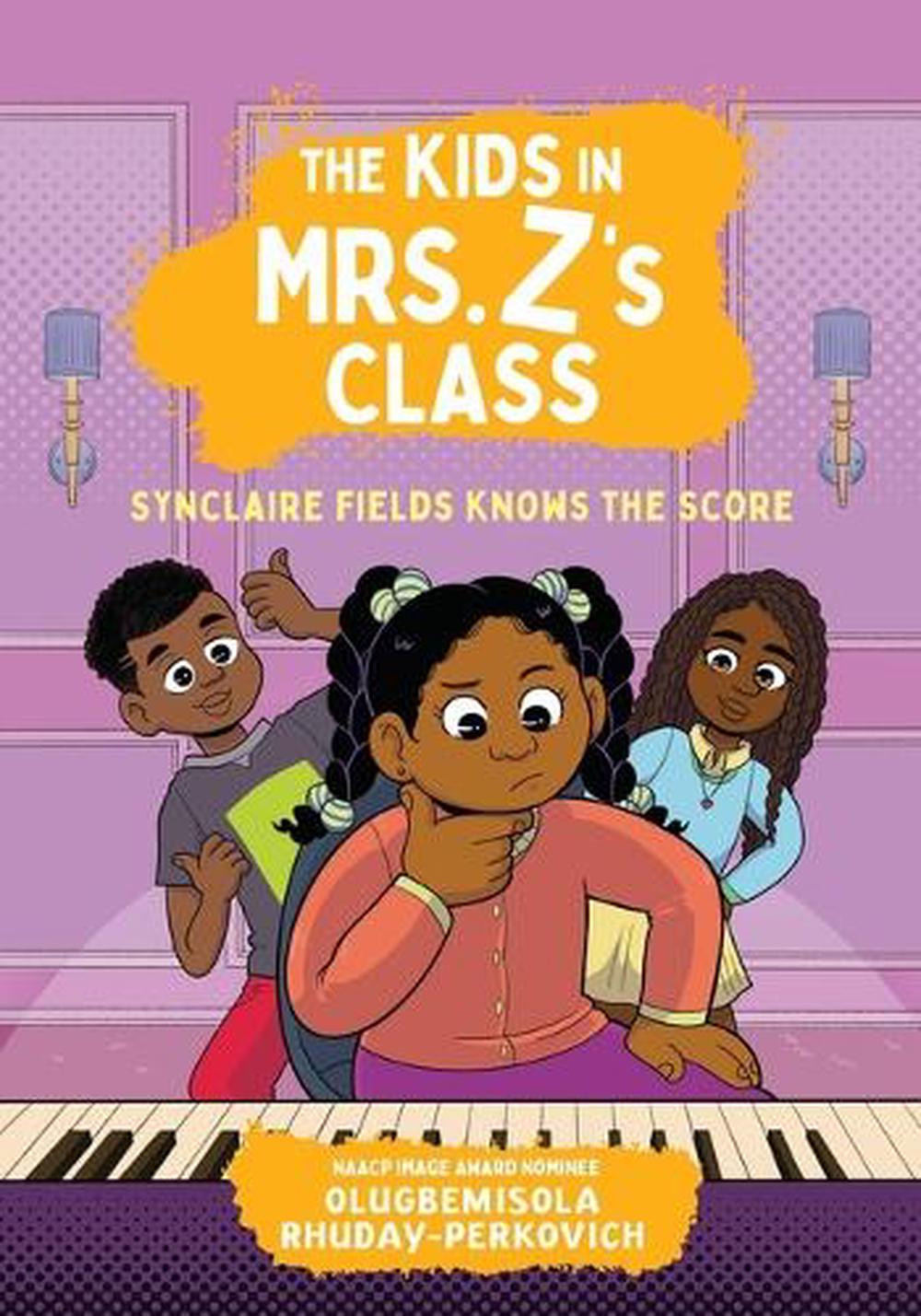 The Kids in Mrs. Z's Class: Synclaire Fields Knows the Score by Olugbemisola Rhuday-Perkovich - ISBN: 9781523530335