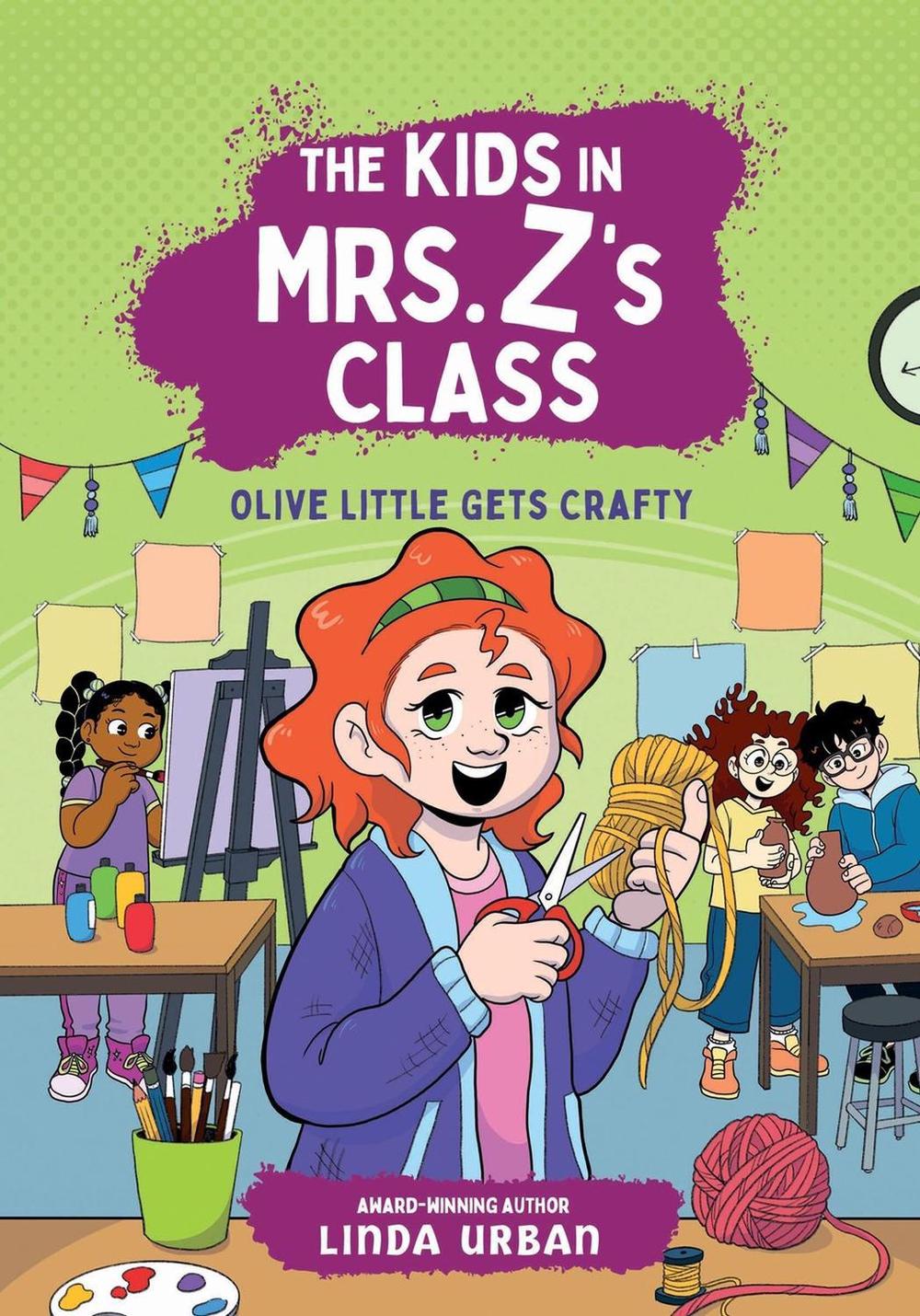 The Kids in Mrs. Z's Class: Olive Little Gets Crafty by Linda Urban - ISBN: 9781523530359