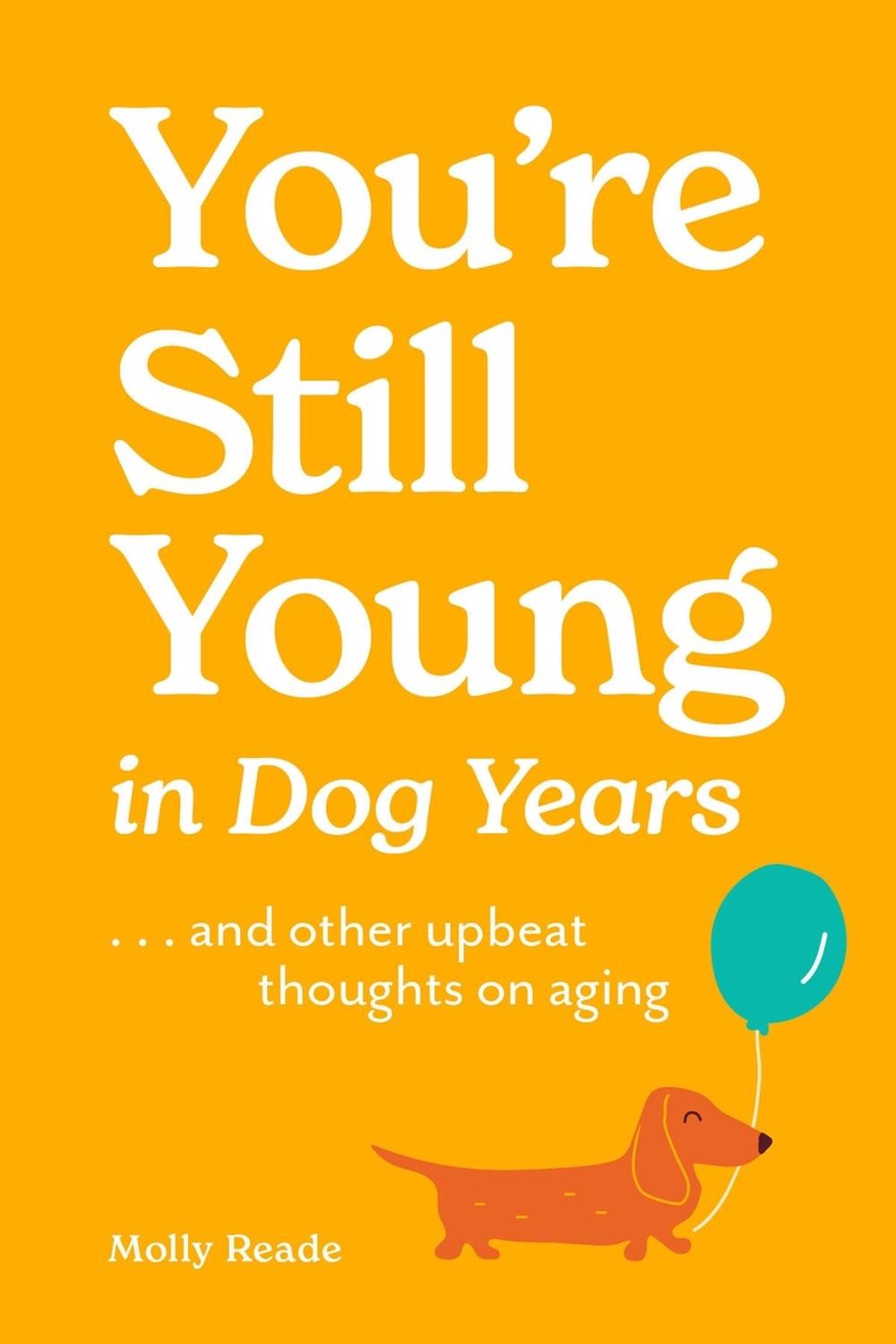 You're Still Young in Dog Years, 9781523531820