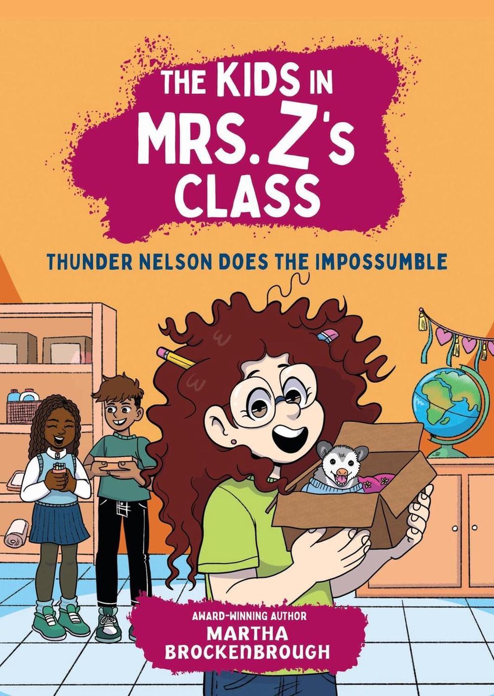 The Kids in Mrs. Z's Class: Thunder Nelson Does the Impossumble by Martha Brockenbrough - ISBN: 9781523532971