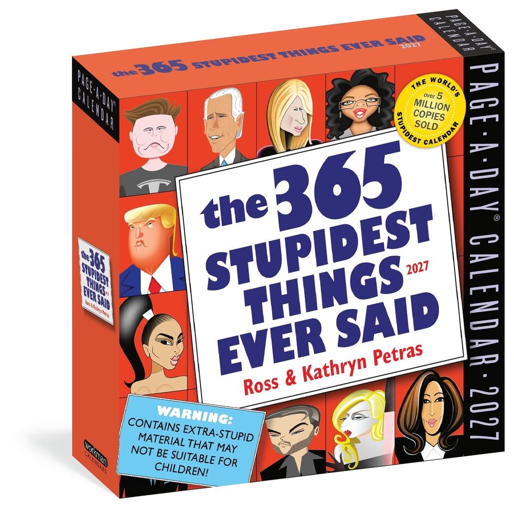 365 Stupidest Things Ever Said Page-A-Day Calendar 2027 by Kathryn Petras - ISBN: 9781523534500