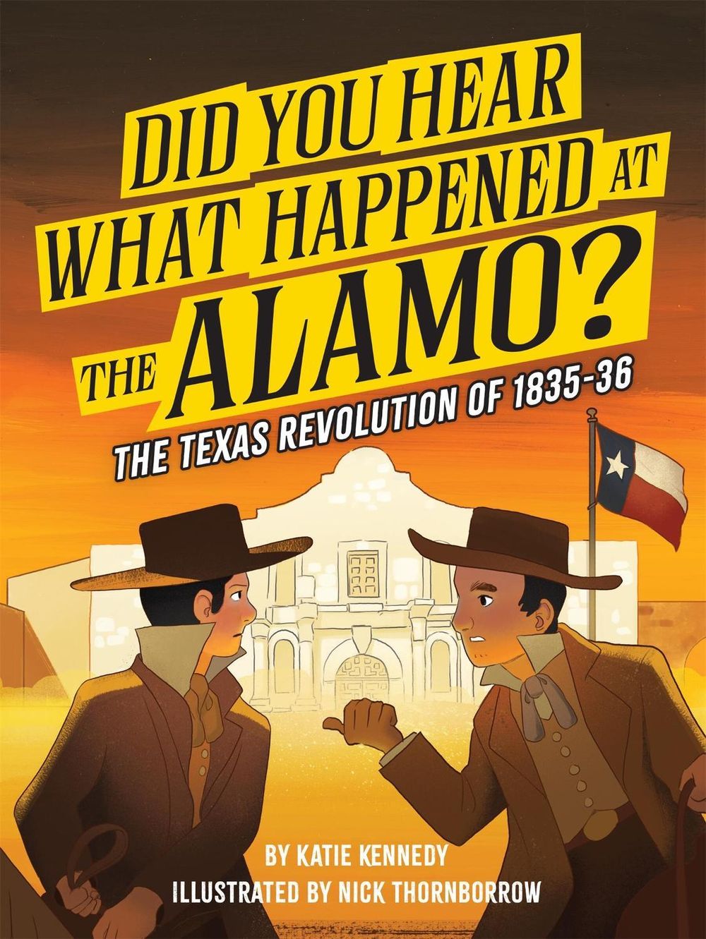 Did You Hear What Happened at the Alamo? by Katie Kennedy - ISBN: 9781523535071