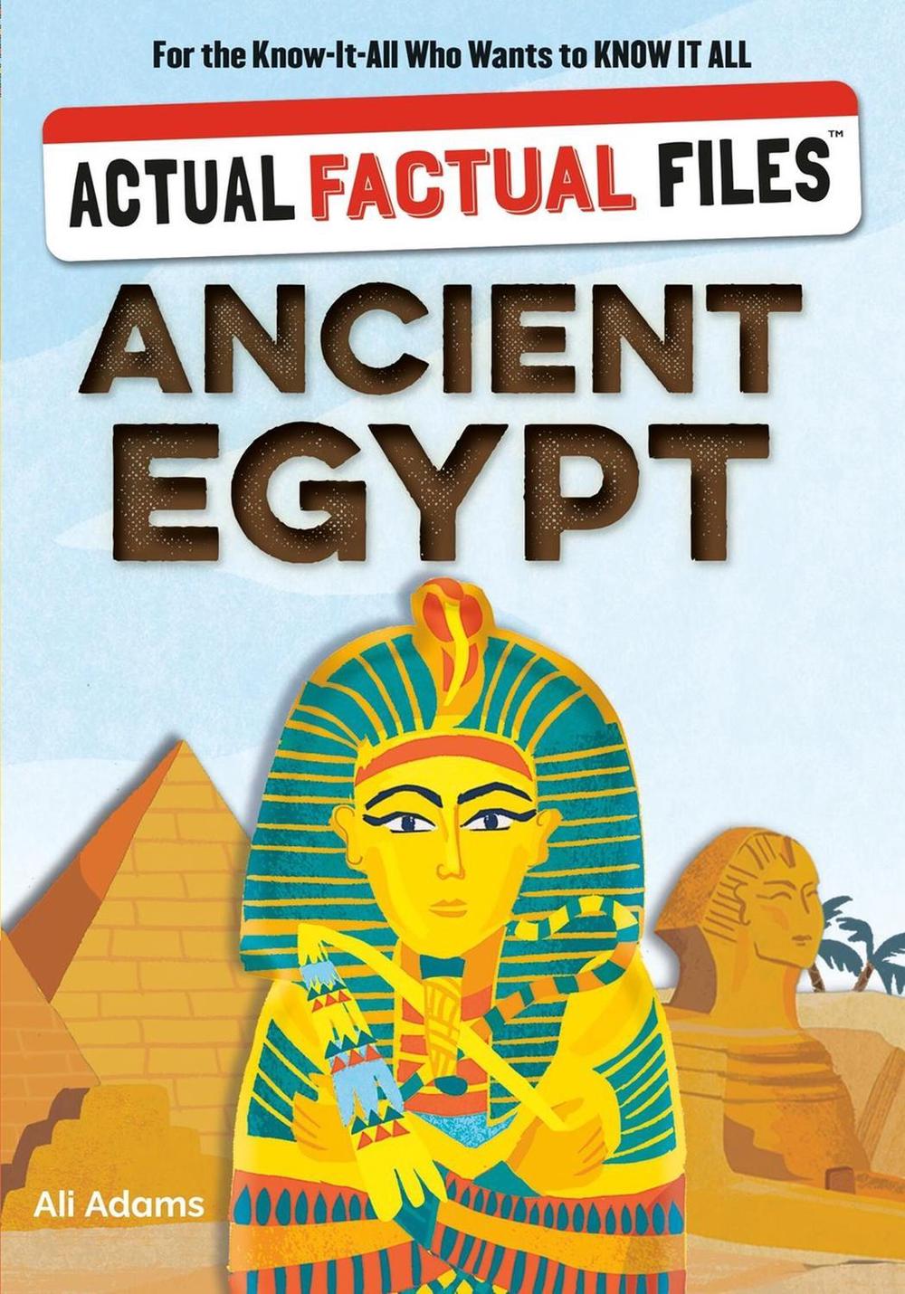 Actual Factual Files: Ancient Egypt by Heather Alexander - ISBN: 9781523535330