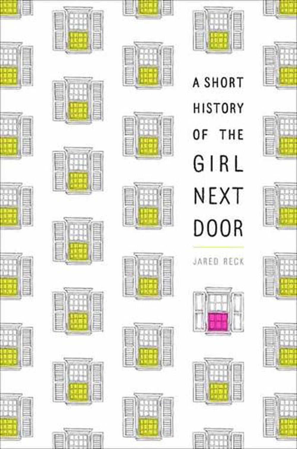 A Short History of the Girl Next Door by Jared Reck - ISBN: 9781524716103