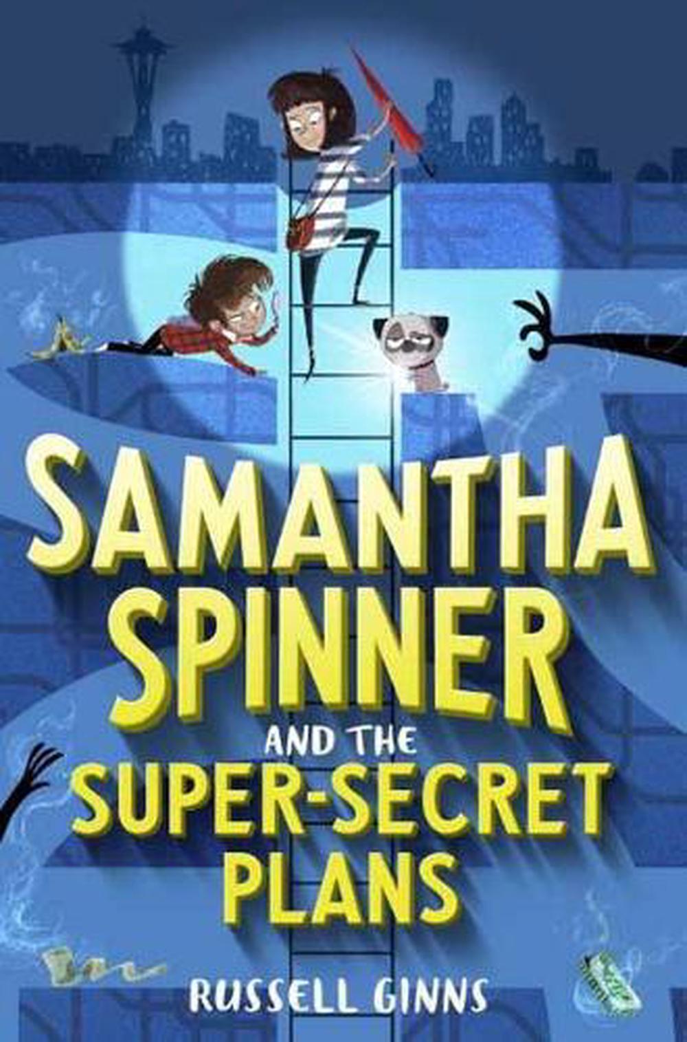 Samantha Spinner and the Super-Secret Plans by Russell Ginns - ISBN: 9781524720001