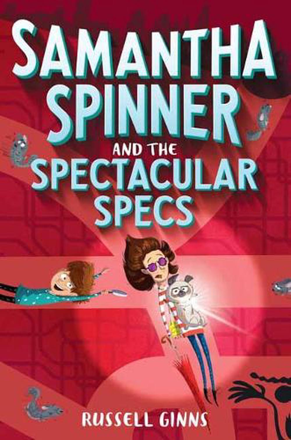 Samantha Spinner And The Spectacular Specs by Russell Ginns - ISBN: 9781524720070