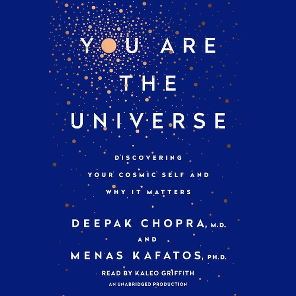 You Are the Universe: Discovering Your Cosmic Self and Why It Matters ...