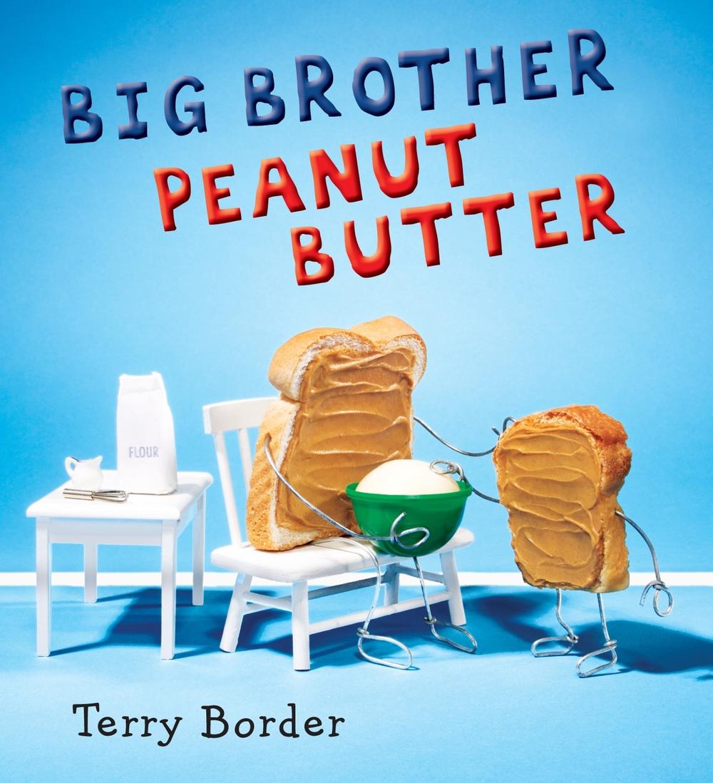 Big Brother Peanut Butter by Terry Border - ISBN: 9781524740061