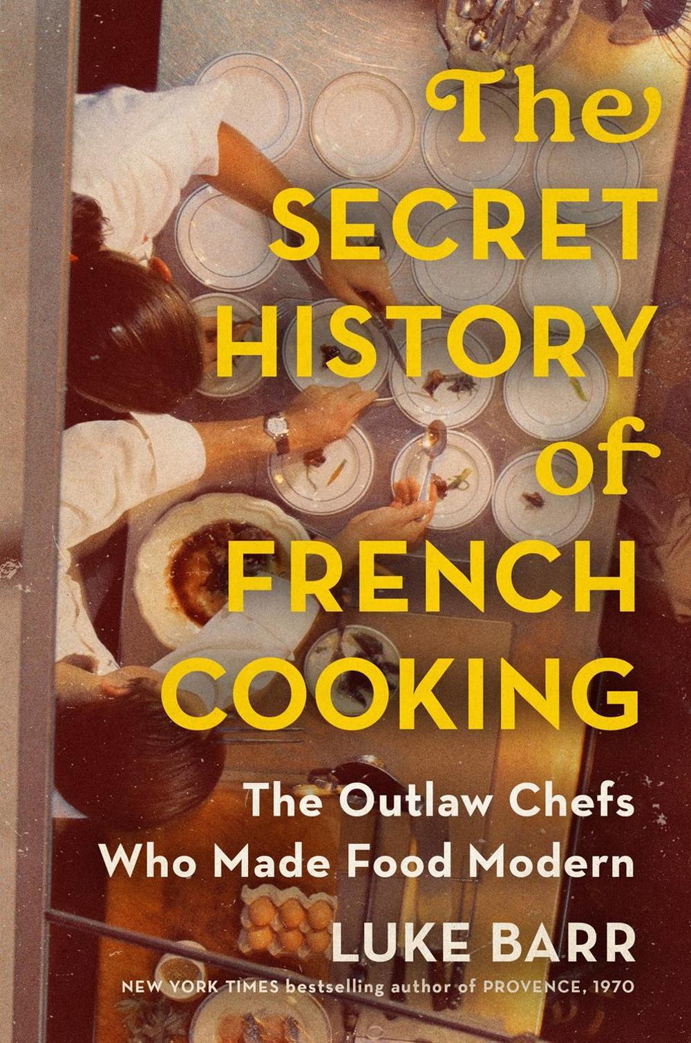 The Secret History of French Cooking by Luke Barr - ISBN: 9781524744731