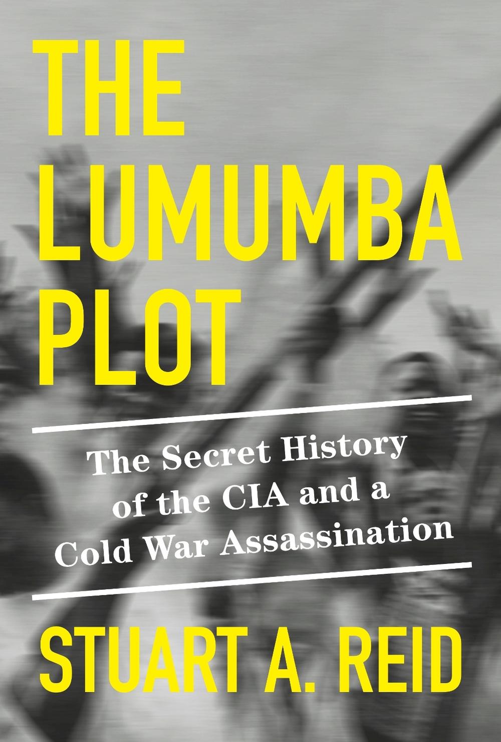 The Lumumba Plot by Stuart A. Reid - ISBN: 9781524748814