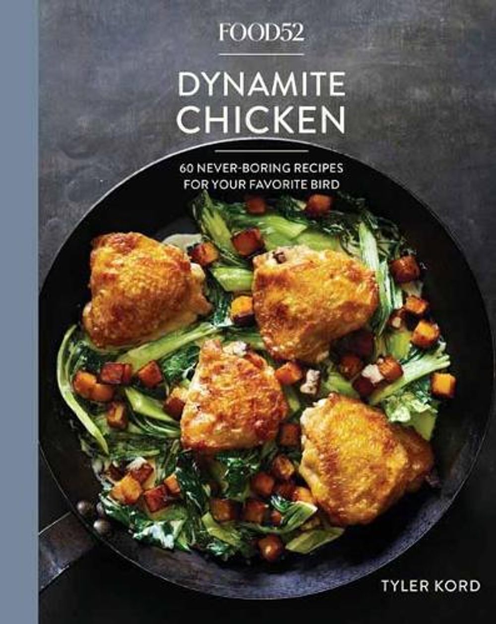 Food52 Dynamite Chicken by Tyler Kord - ISBN: 9781524759001