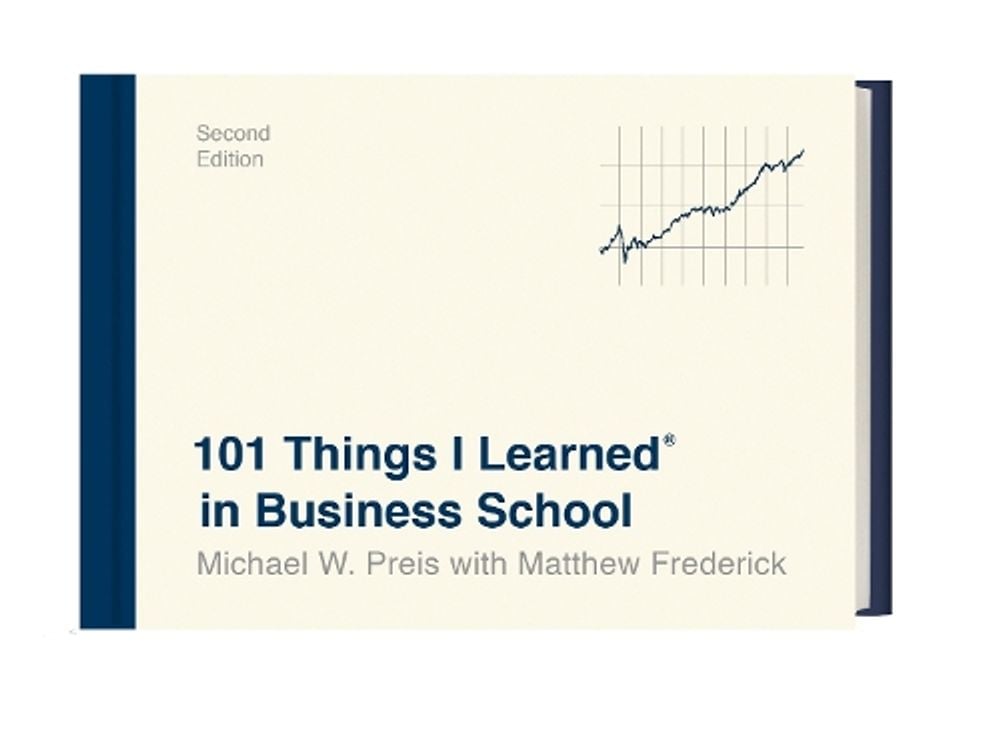 101 Things I Learned in Business School by Michael W. Preis - ISBN: 9781524761929