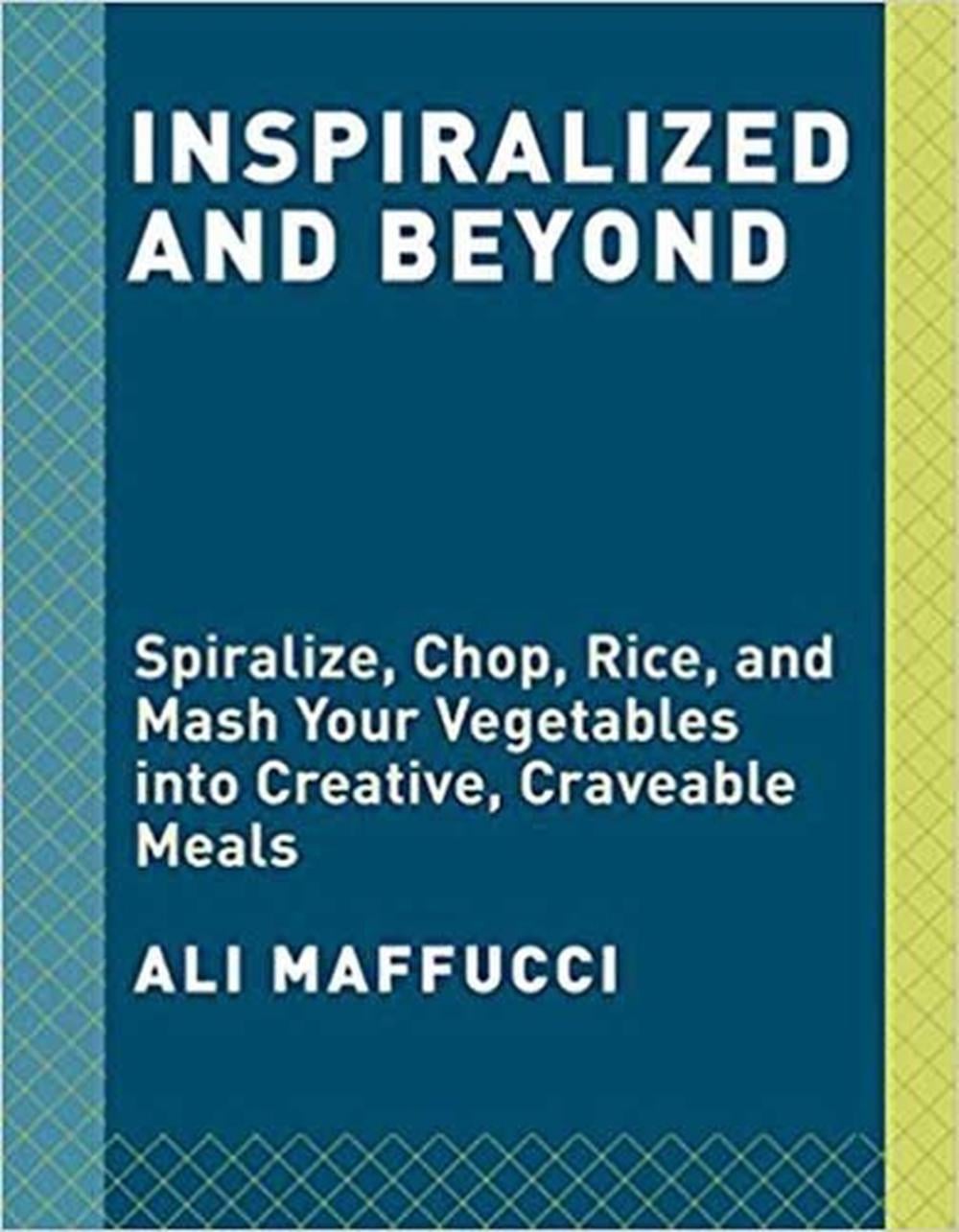 Inspiralize and Beyond by Ali Maffucci - ISBN: 9781524762681