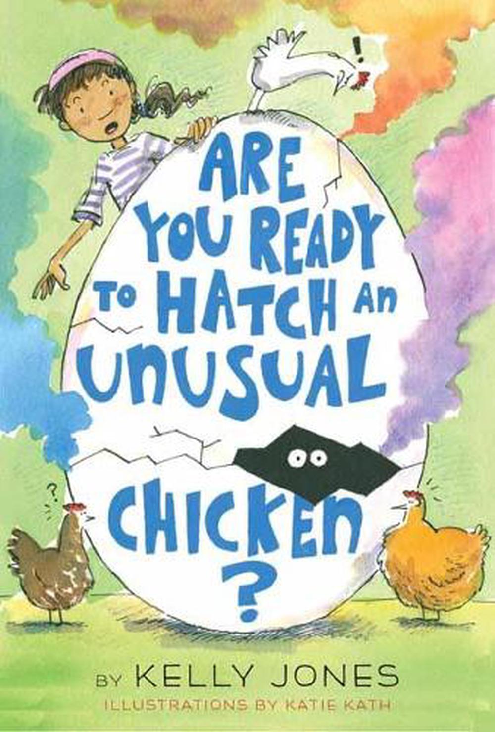 Are You Ready to Hatch an Unusual Chicken? by Kelly Jones - ISBN: 9781524765941