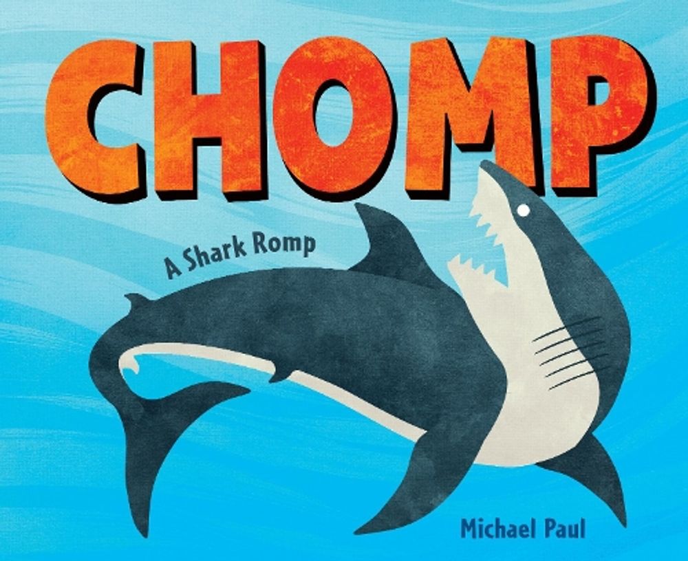 Chomp: A Shark Romp by Michael Paul - ISBN: 9781524767020