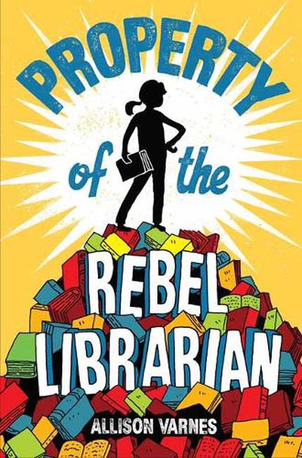 Property of the Rebel Librarian by Allison Varnes - ISBN: 9781524771508