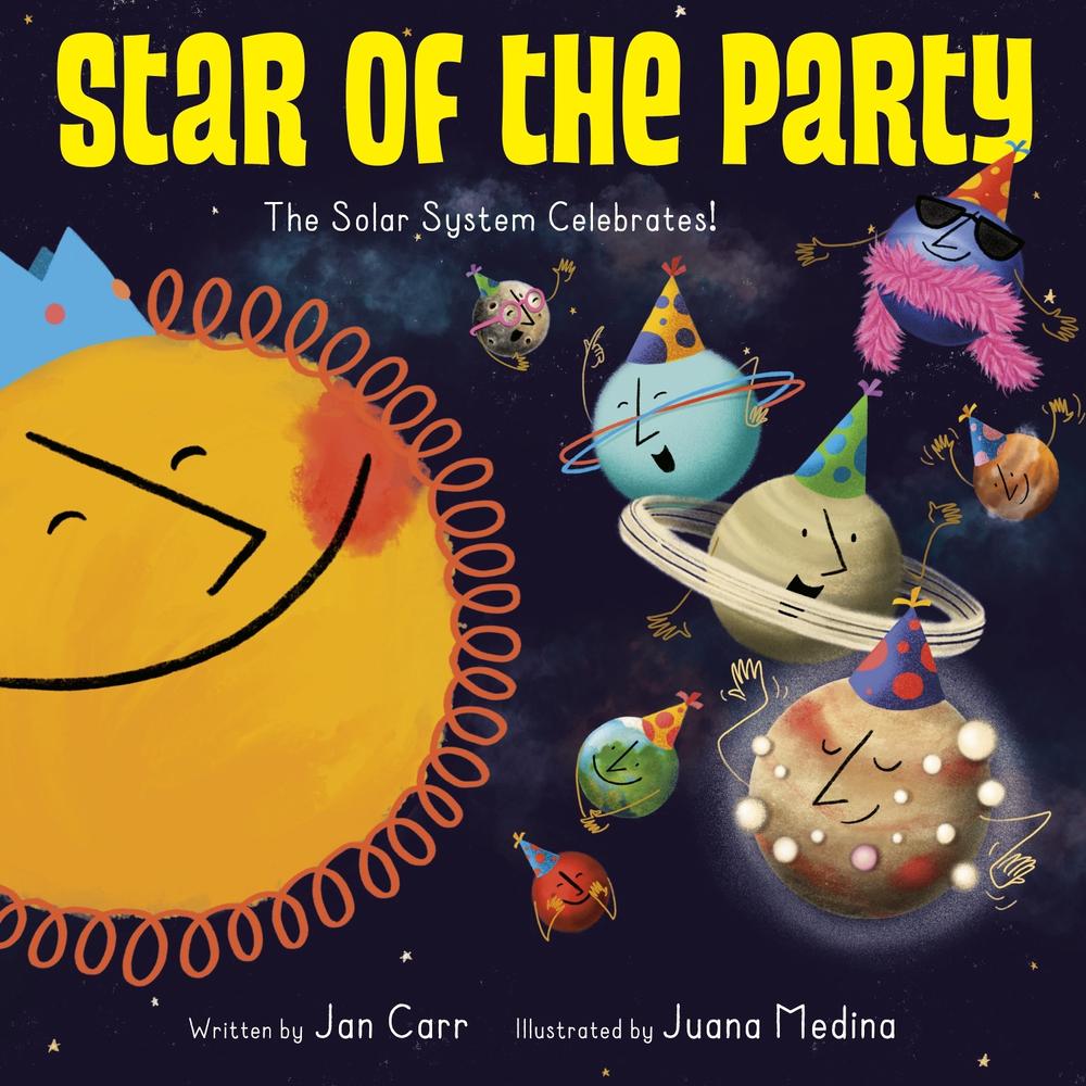 Star of the Party: The Solar System Celebrates! by Jan Carr - ISBN: 9781524773151