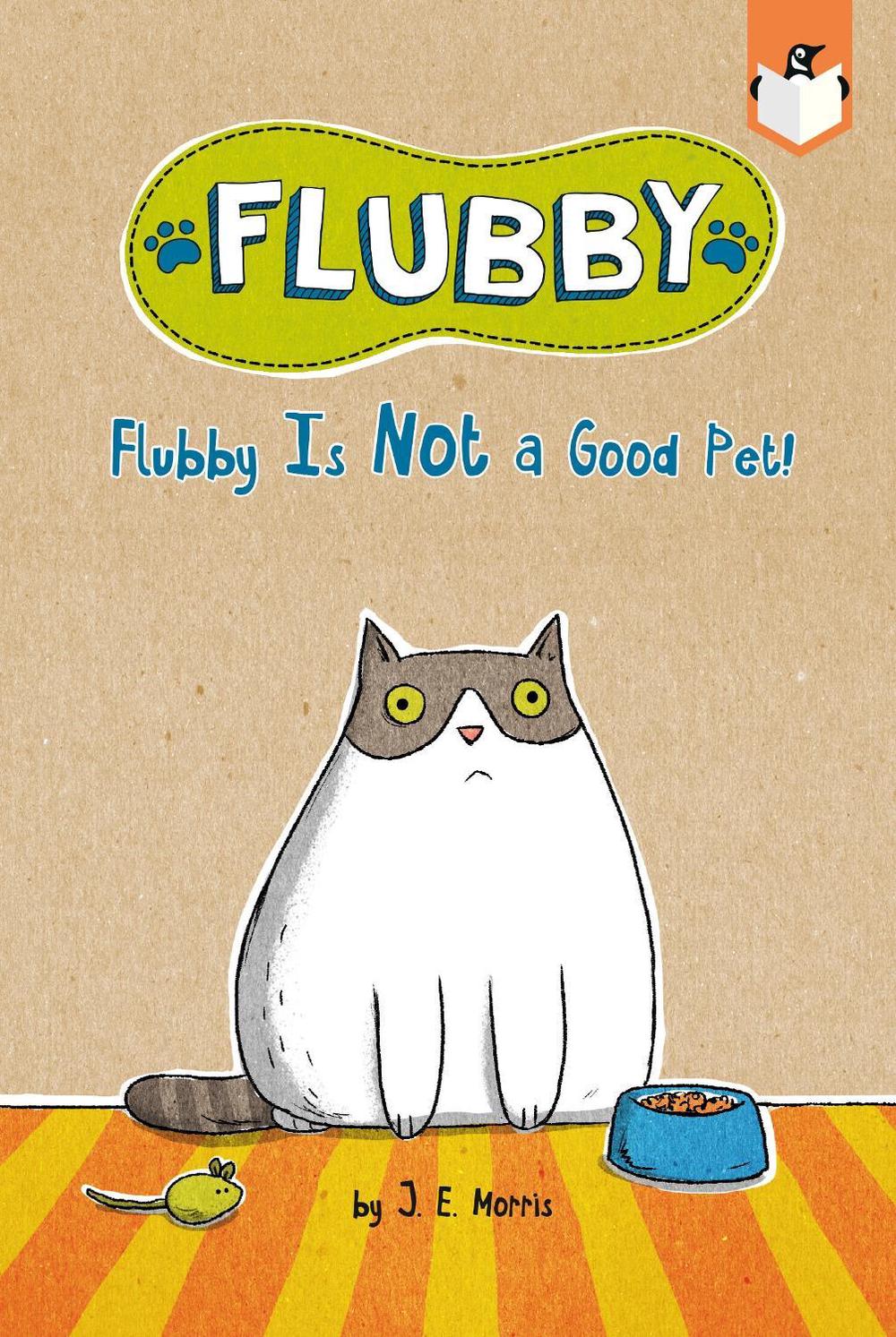 Flubby Is Not a Good Pet! by J.E. Morris - ISBN: 9781524790783