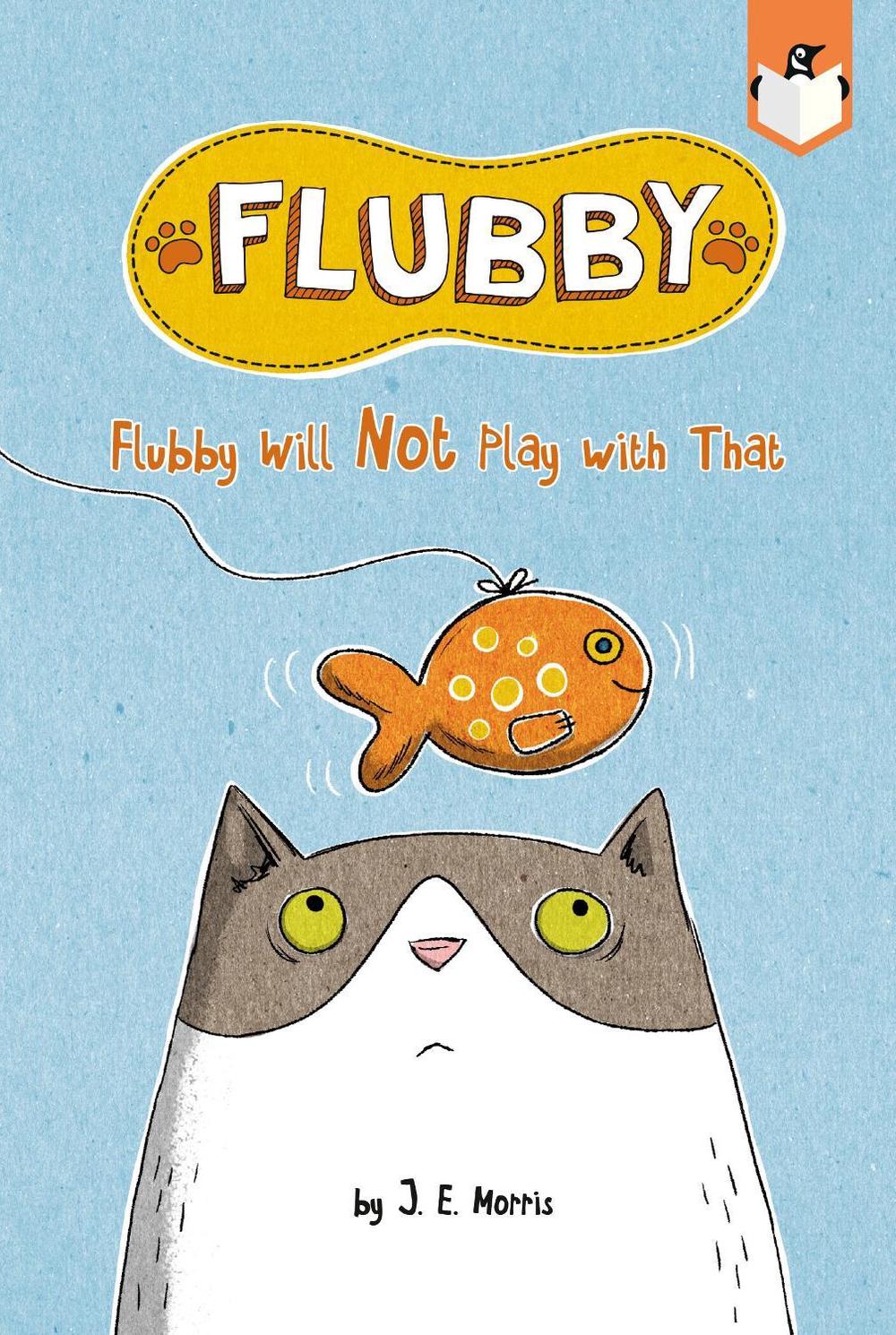 Flubby Will Not Play with That by J.E. Morris - ISBN: 9781524790837