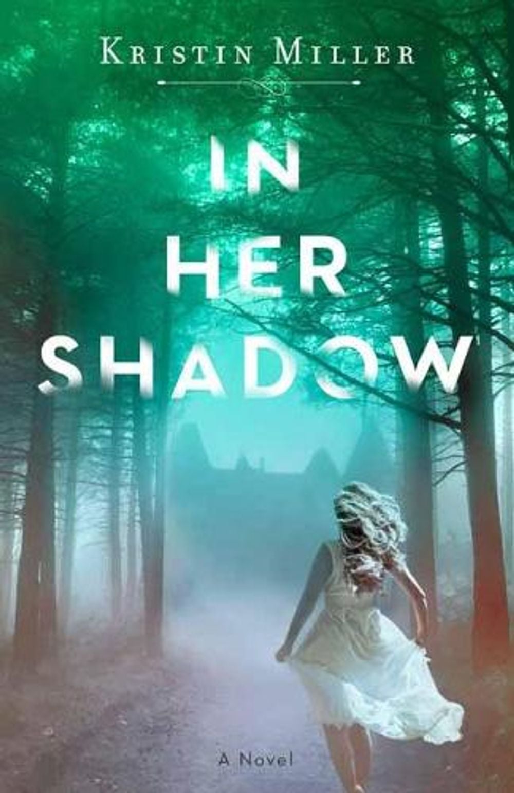 In Her Shadow by Kristin Miller - ISBN: 9781524799496