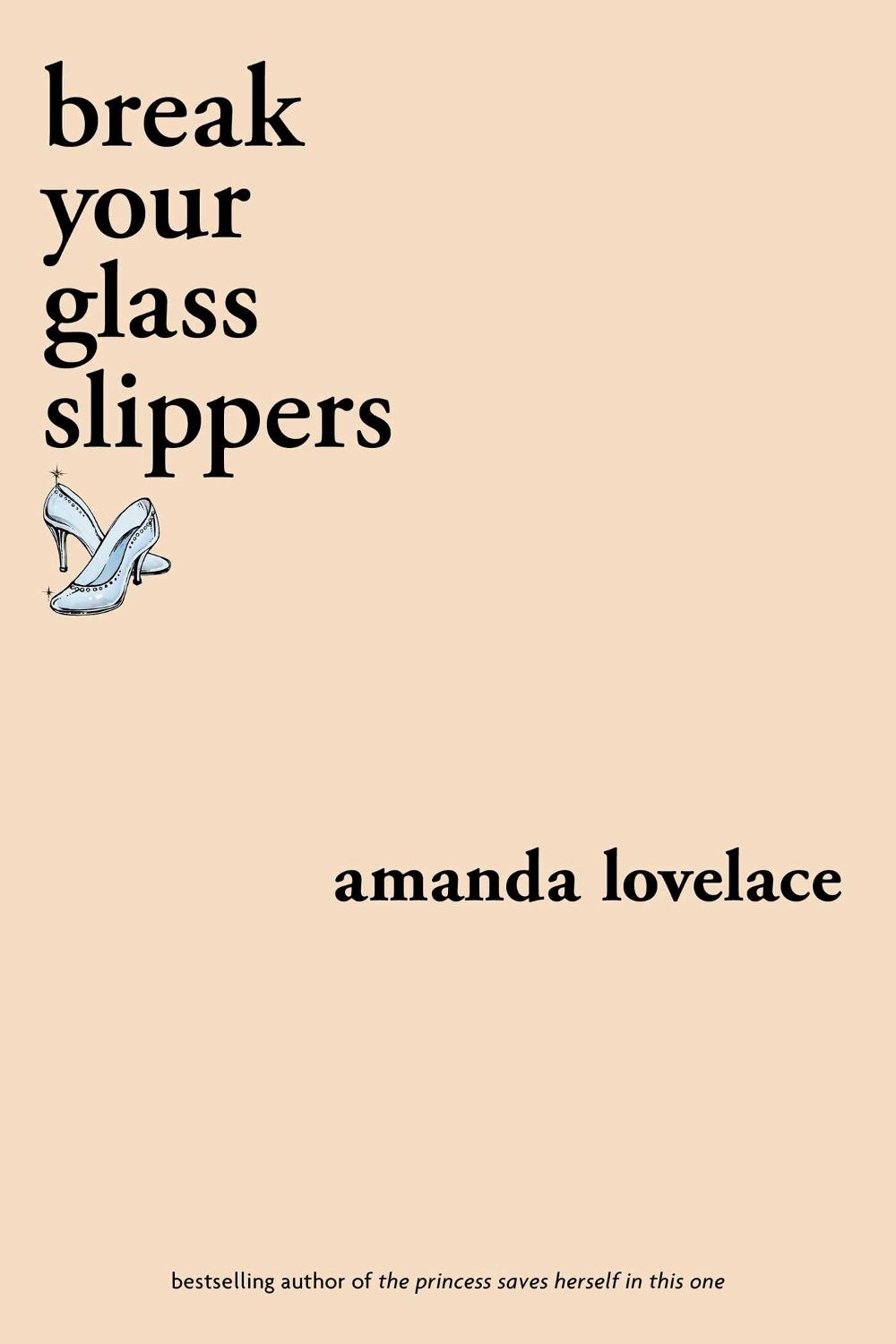 break your glass slippers by Amanda Lovelace - ISBN: 9781524851897