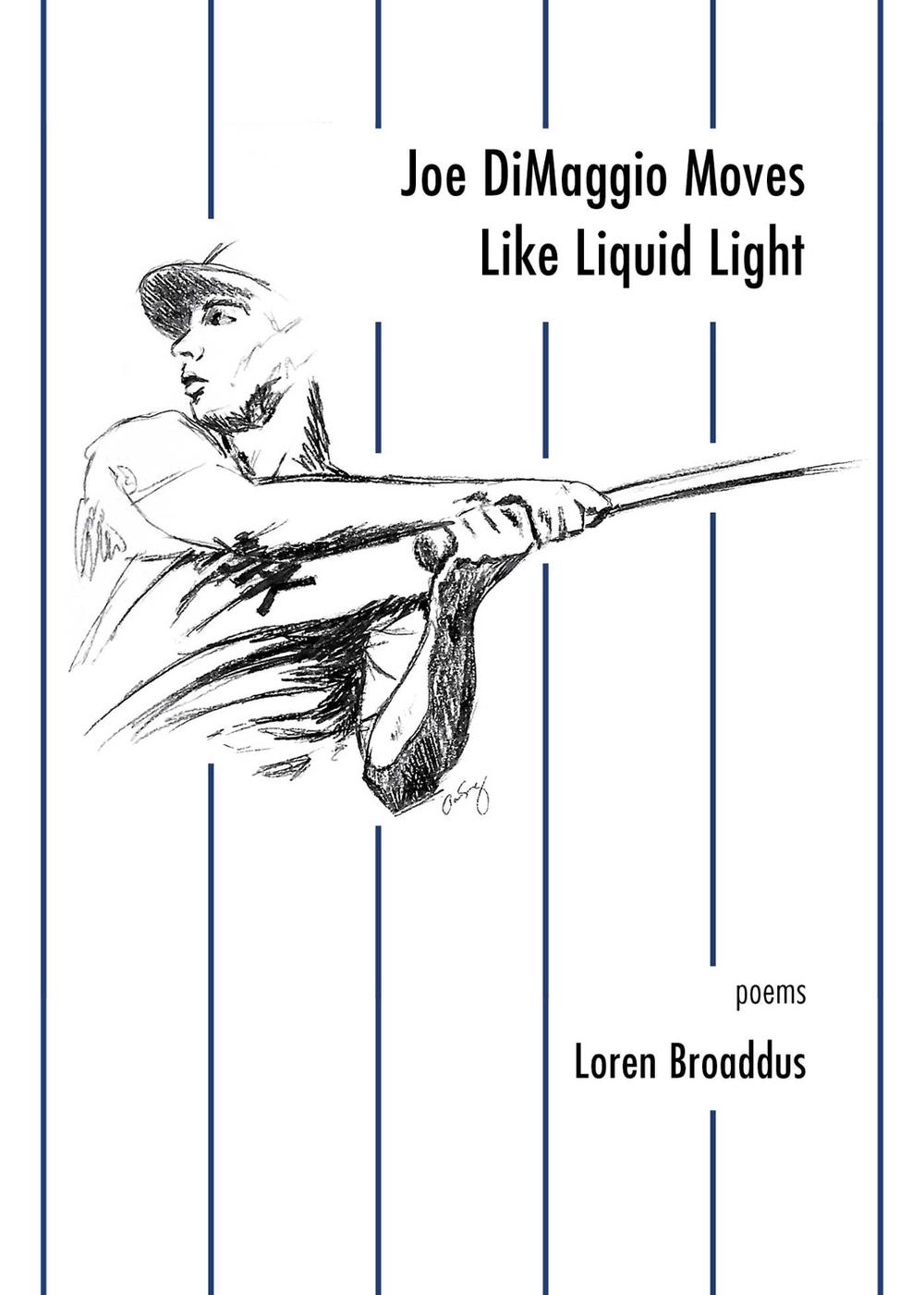 Joe DiMaggio Moves Like Liquid Light by Loren Broaddus - ISBN: 9781524852498