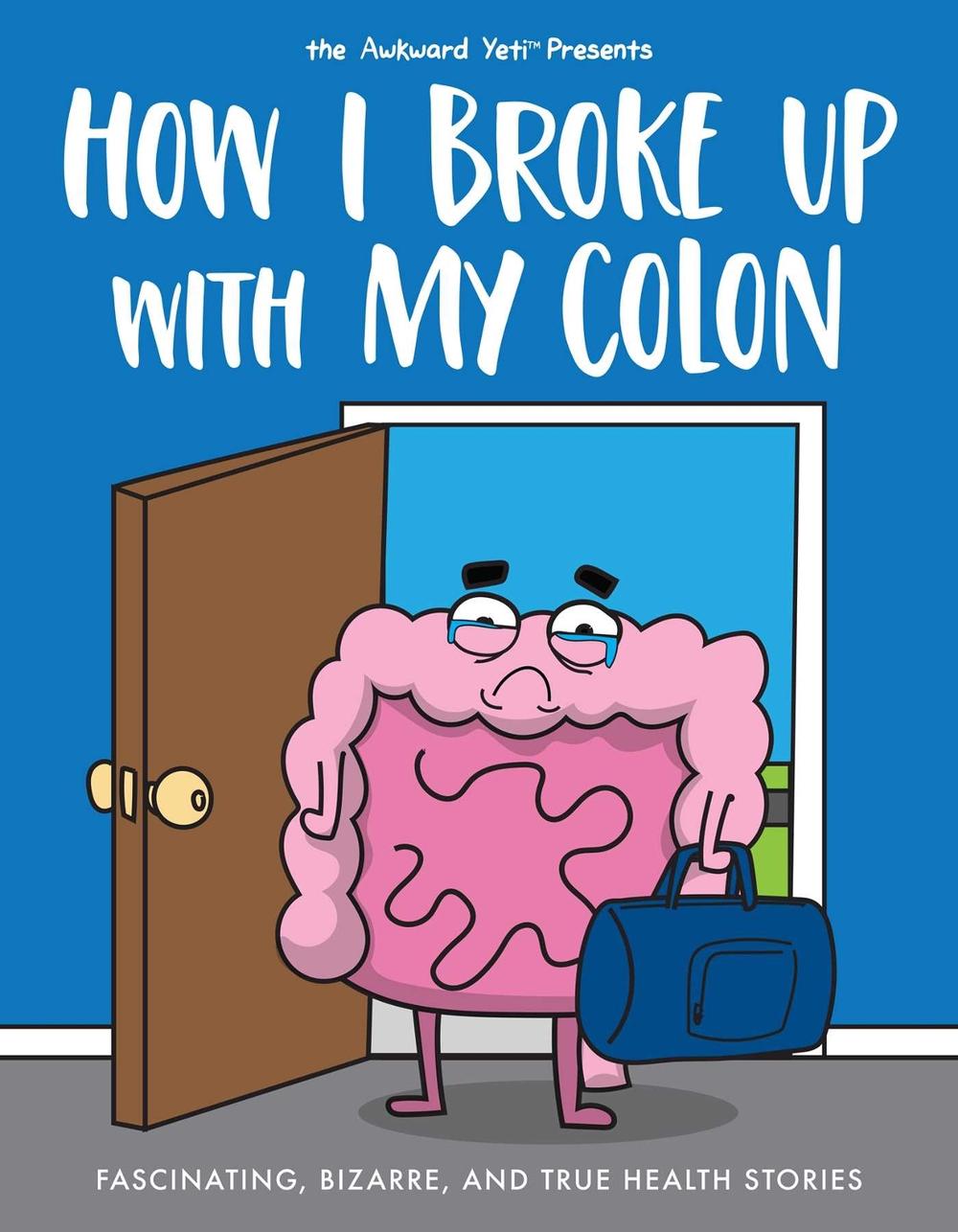How I Broke Up with My Colon by Nick Seluk - ISBN: 9781524854058