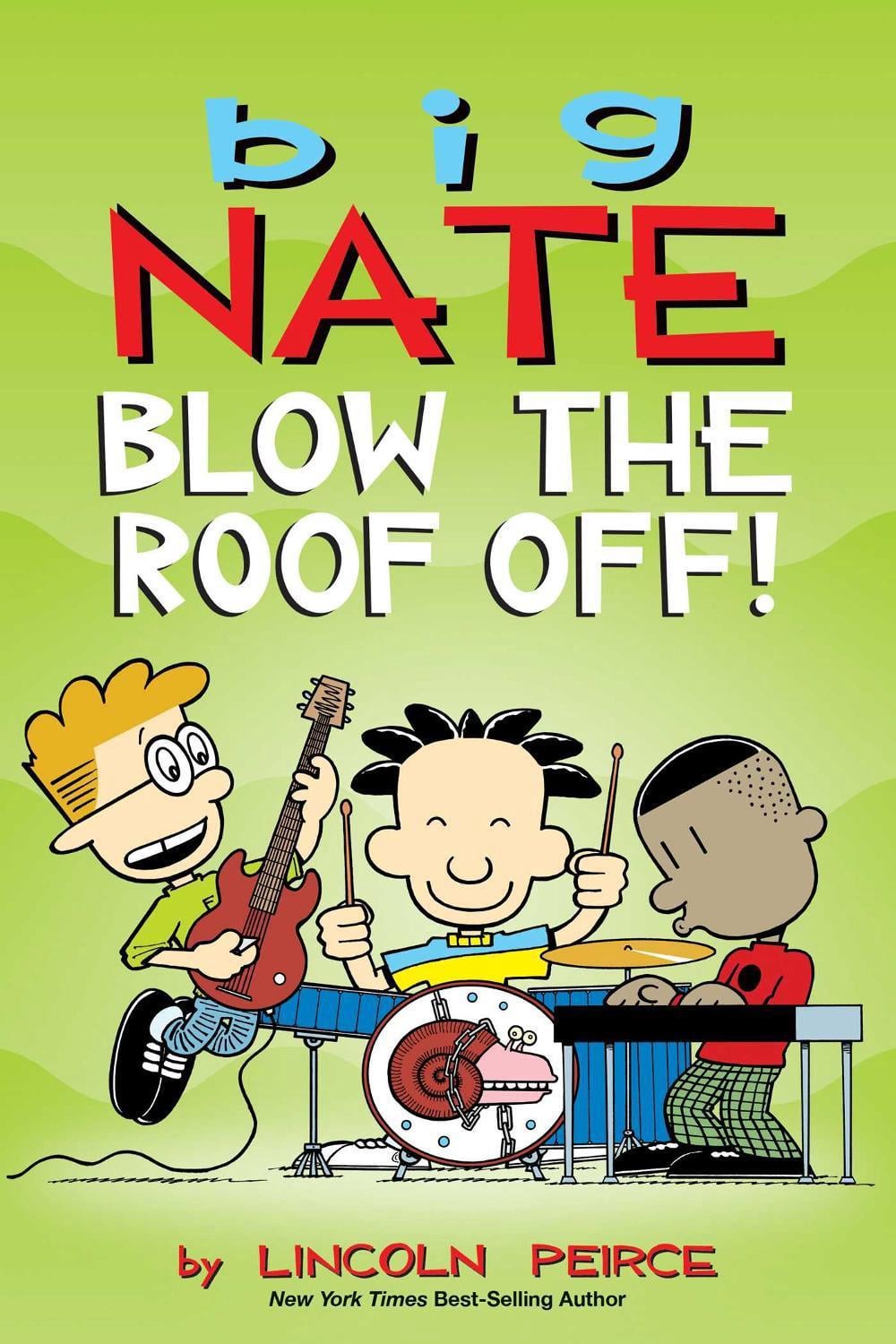 Big Nate: Blow the Roof Off! by Lincoln Peirce - ISBN: 9781524855062