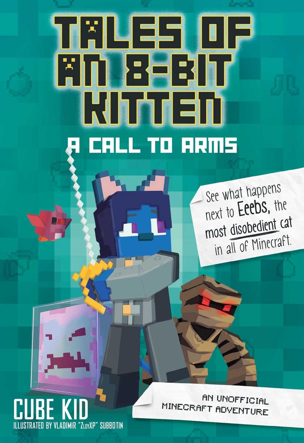 Tales of an 8-Bit Kitten: A Call to Arms by Cube Kid - ISBN: 9781524855314