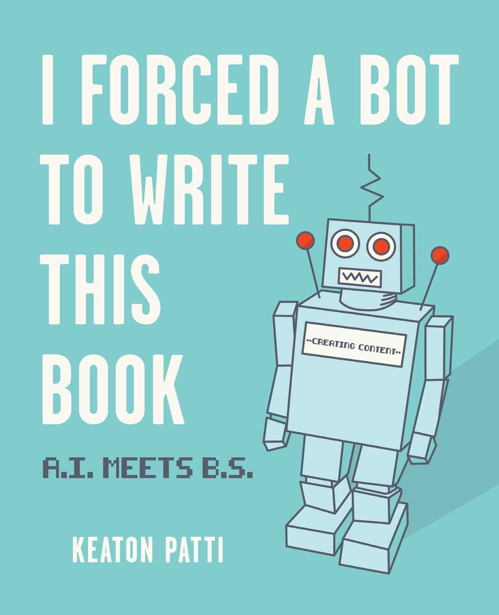 I Forced a Bot to Write This Book by Keaton Patti - ISBN: 9781524858346