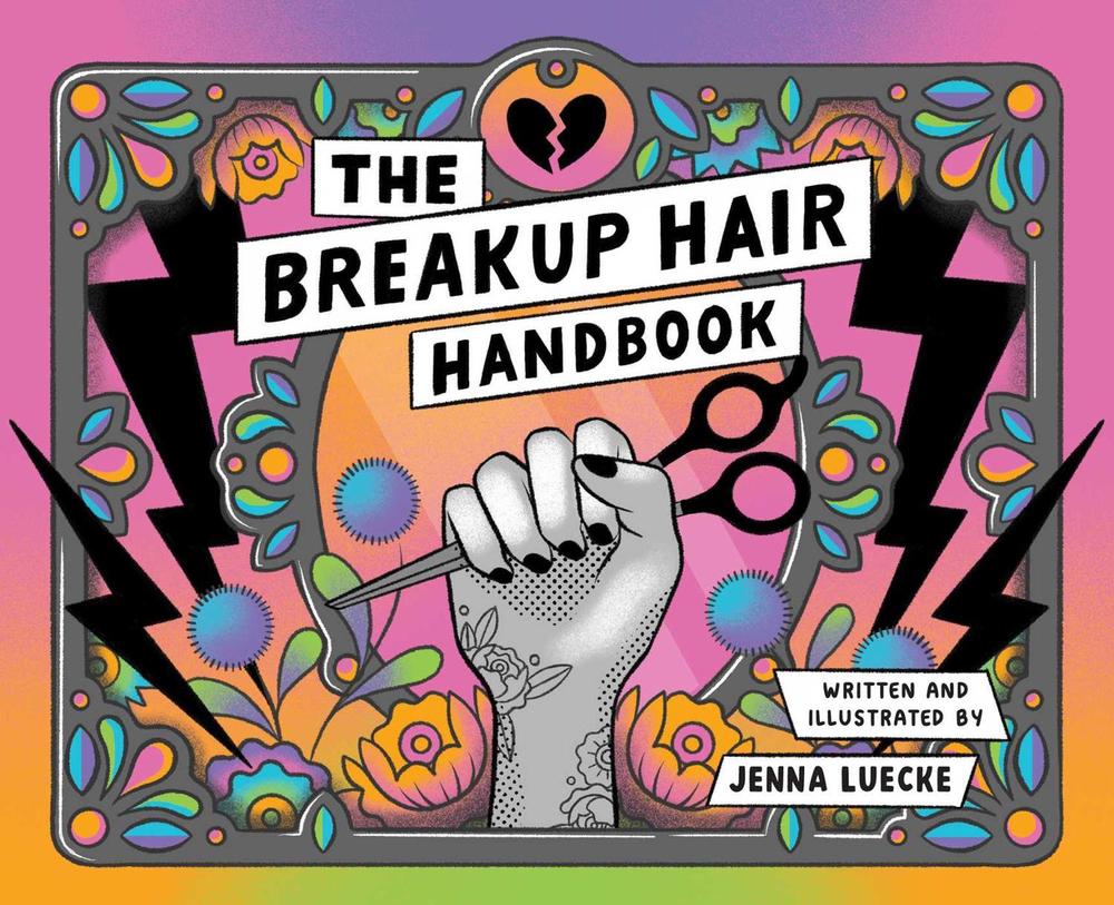 The Breakup Hair Handbook by Jenna Luecke - ISBN: 9781524858889