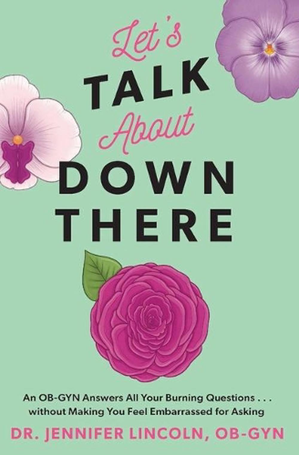 Let S Talk About Down There By Jennifer Lincoln Paperback 9781524865764 Buy Online At The Nile